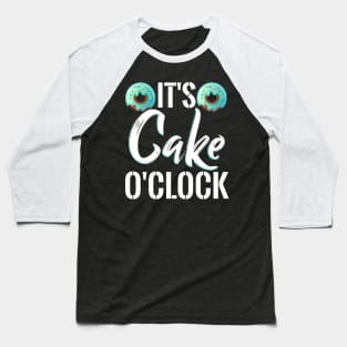 It´s Cake o´colock Baseball T-Shirt